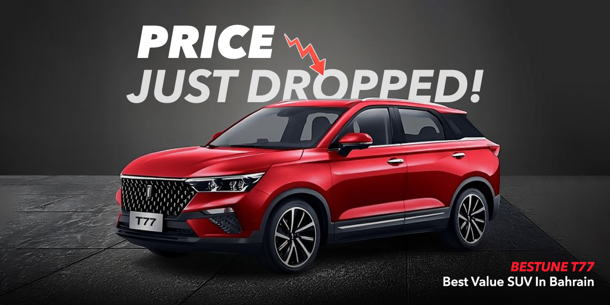 Why the Price Drop Makes the Bestune T77 the Best Value SUV in Bahrain - with Selfdrive Bahrain
