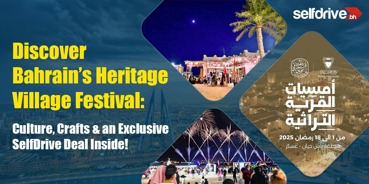Heritage Village Festival in Bahrain: Culture, Community & an Exclusive SelfDrive Bahrain Offer You Canâ€™t Miss