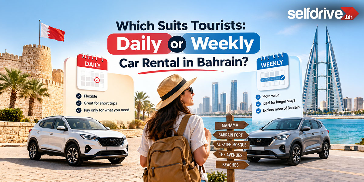 Which Suits Tourists: Daily or Weekly Car Rental in Bahrain?