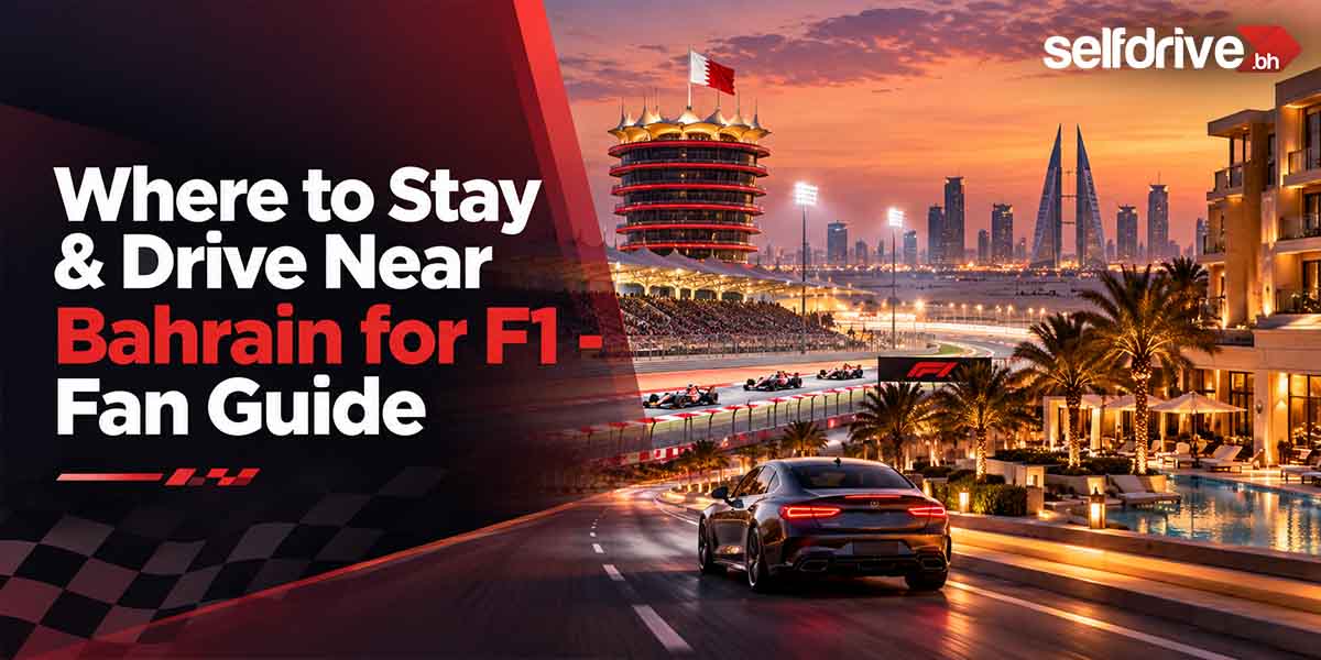Where to Stay & Drive Near Bahrain for F1 - Fan Guide