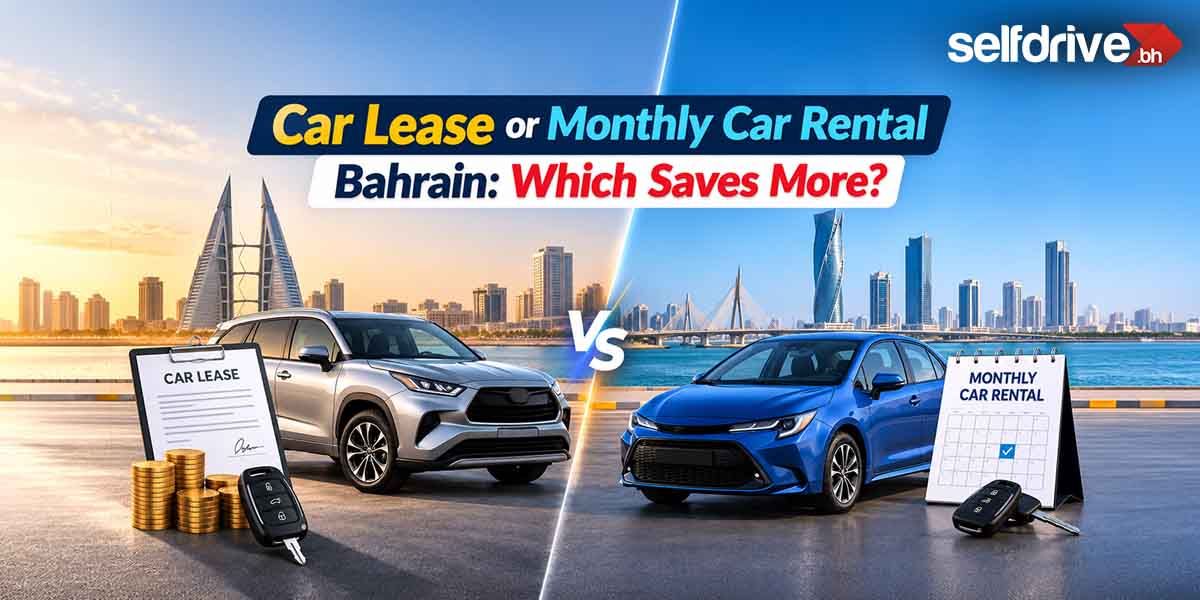 Car Lease or Monthly Car Rental Bahrain: Which Saves More?