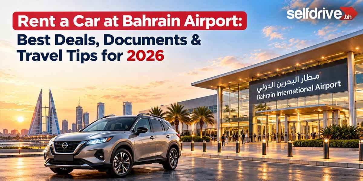 Bahrain Airport Car Rental Guide 2026: Pickup, Prices & Documents