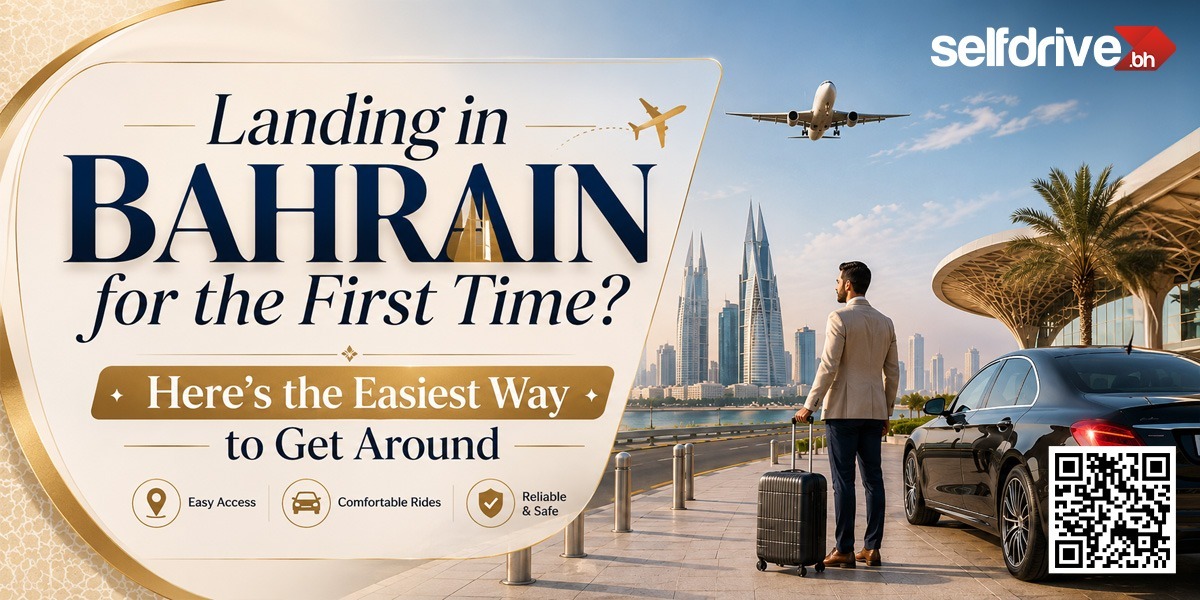 Landing in Bahrain for the first time? Promotional banner by SelfDrive Bahrain featuring Bahrain International Airport, a traveler with luggage, a luxury rental car, Bahrain skyline, and an airplane overhead. The design highlights easy airport transportation with the headline "Here's the Easiest Way to Get Around," along with icons representing easy access, comfortable rides, and reliable, safe travel. A QR code directs users to book their rental car.